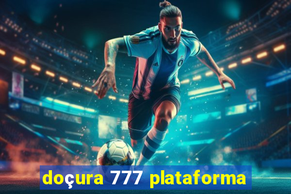 doçura 777 plataforma